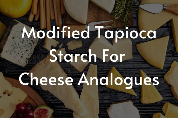 Modified Tapioca Starch For Cheese Analogue